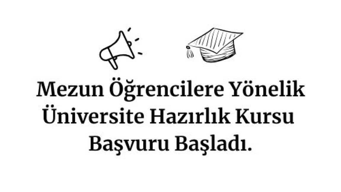 2025 Yükseköğretim Kurumları Sınavı (YKS) hazırlanacak MEZUN öğrenciler için Üniversiteye Hazırlık Kurslarımıza Başvuru alınacaktır. 