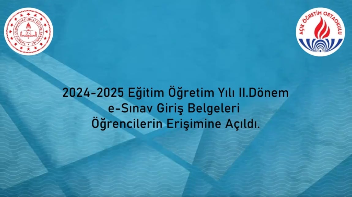 Açık Öğretim Okulları 2024-2025 eğitim öğretim yılı 2. Dönem e-Sınav Giriş Belgeleri Öğrencilerin Erişimine Açıldı.